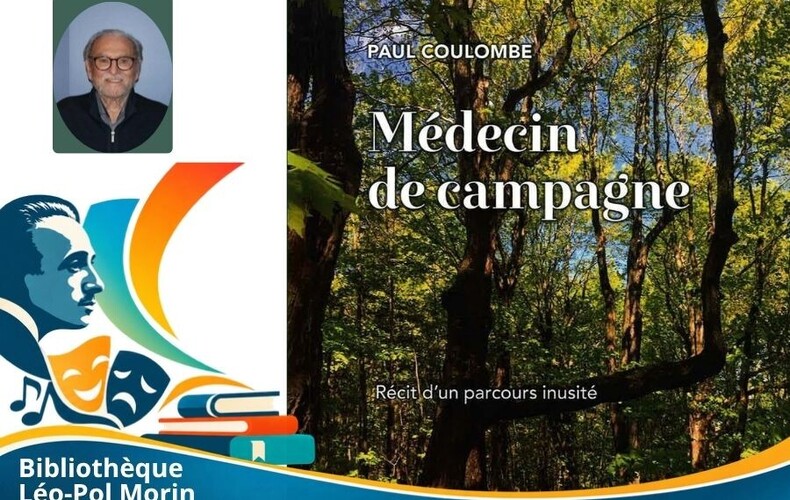 DE MÉDECIN DE CAMPAGNE À AUTEUR : LE PARCOURS INUSITÉ DU DR PAUL COULOMBE